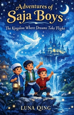 Adventures of Saja Boys: The Kingdom Where Dreams Take Flight. by Luna Qing