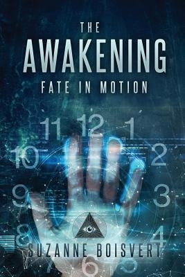 The Awakening: Fate in Motion by Boisvert, Suzanne