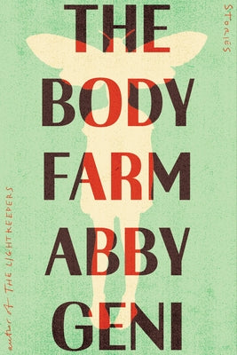 The Body Farm: Stories by Geni, Abby
