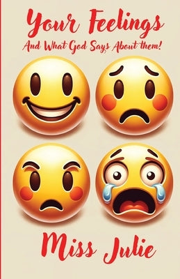 Your Feelings and What God Says about Them by Chapus, Julie