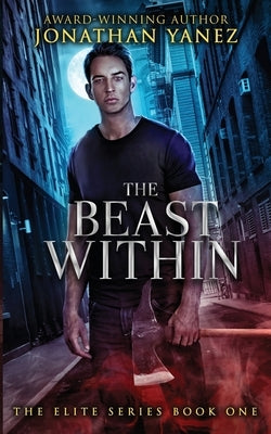 The Beast Within by Yanez, Jonathan