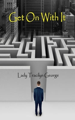 Get On With It by George, Tracilyn
