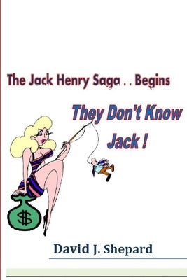 They don't know Jack. .. The Jack Henry Saga Begins by Shepard, David