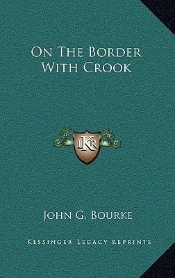 On the Border with Crook by Bourke, John G.