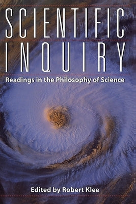 Scientific Inquiry: Readings in the Philosophy of Science by Klee, Robert