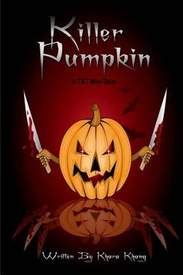 Killer Pumpkin: A T&T Solo by Khang, Khara