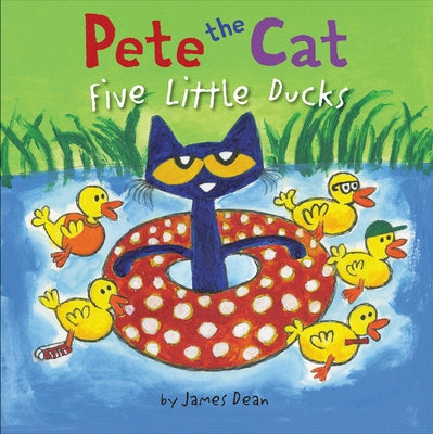 Pete the Cat: Five Little Ducks by Dean, James