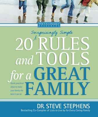 20 (Surprisingly Simple) Rules and Tools for a Great Family by Stephens, Steve