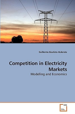 Competition in Electricity Markets by Bautista Alderete, Guillermo
