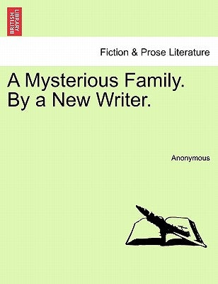 A Mysterious Family. by a New Writer. by Anonymous