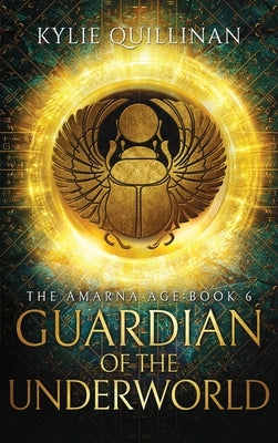 Guardian of the Underworld (Hardback Version) by Quillinan, Kylie