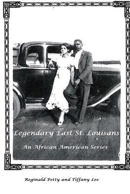 Legendary East St. Louisans: An African American Series by Lee, Tiffany
