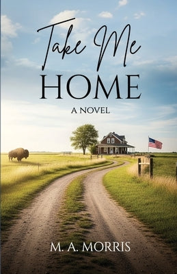 Take Me Home by Morris, M. A.