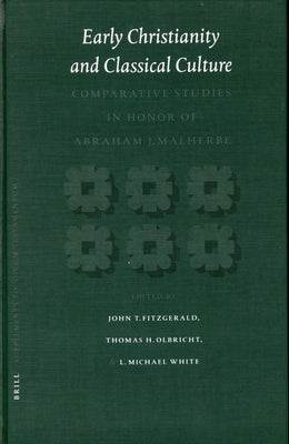 Early Christianity and Classical Culture: Comparative Studies in Honor of Abraham J. Malherbe by Fitzgerald, John