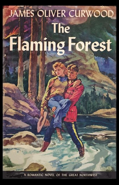 The Flaming Forest by Curwood, James Oliver