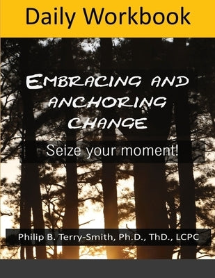 Daily Workbook for Embracing change by Terry Smith, Philip
