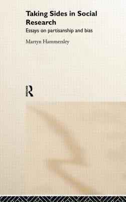 Taking Sides in Social Research: Essays on Partisanship and Bias by Hammersley, Martyn