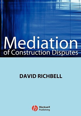 Mediation of Construction Disputes by Richbell, David