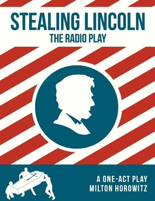 Stealing Lincoln: The Radio Play by Dionne, Deanna Lynn