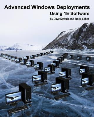 Advanced Windows Deployments Using 1E Software by Kawula, Dave