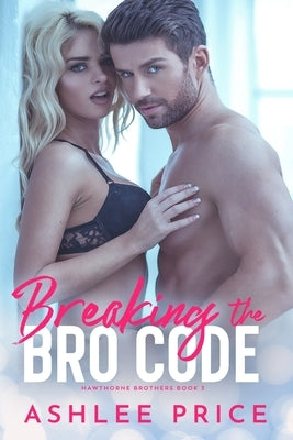 Breaking The Bro Code by Price, Ashlee