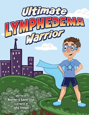 Ultimate Lymphedema Warrior by Silva, Gavin