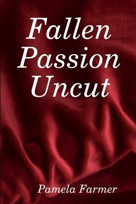 Fallen Passion Uncut by Farmer, Pamela
