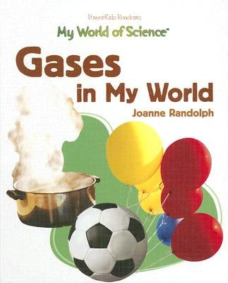 Gases in My World by Randolph, Joanne