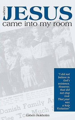 When Jesus came into my Room by Rokholm, Esben