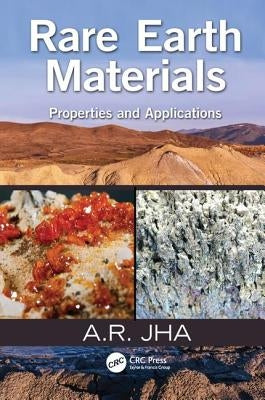 Rare Earth Materials: Properties and Applications by Jha, A. R.