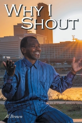 Why I Shout by Brown, Al