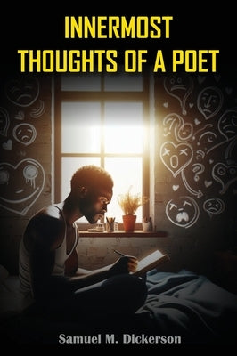 Innermost Thoughts of a Poet by Dickerson, Samuel M.