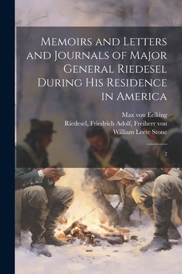 Memoirs and Letters and Journals of Major General Riedesel During his Residence in America: 2 by Eelking, Max Von