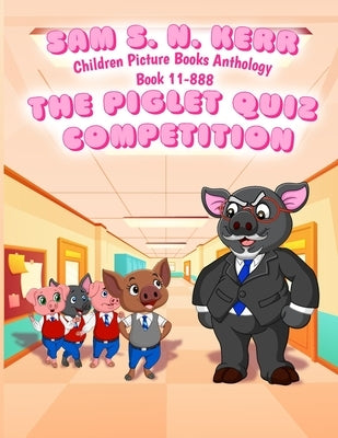 Children Picture Books Anthology Book 11-888: The Piglet Quiz Competition by Kerr, Sam S. N.