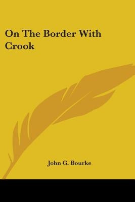 On The Border With Crook by Bourke, John G.