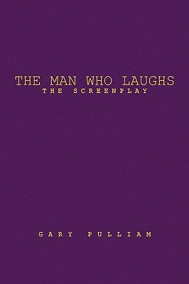 The Man Who Laughs: The Screenplay by Pulliam, Gary