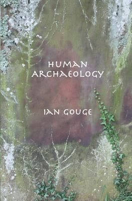 Human Archaeology by Gouge, Ian
