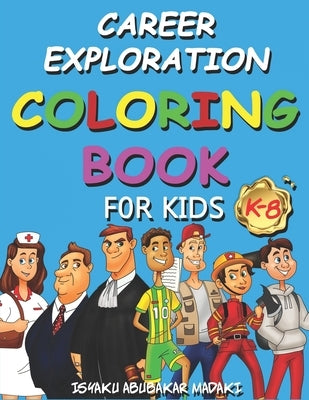 Career Exploration: Coloring book for kids (K-8) by Madaki, Isyaku Abubakar