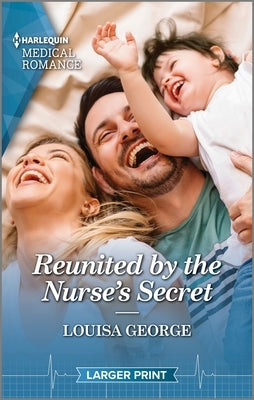 Reunited by the Nurse's Secret by George, Louisa