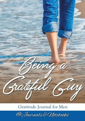 Being a Grateful Guy. Gratitude Journal for Men by @. Journals and Notebooks