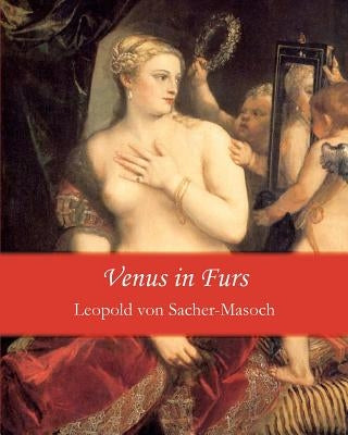Venus in Furs by Von Sacher-Masoch, Leopold