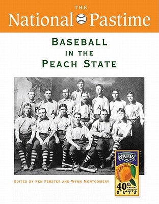 The National Pastime, Baseball in the Peach State, 2010 by Society for American Baseball Research (