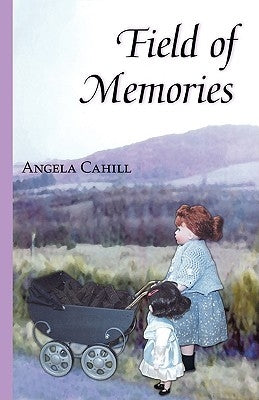 Field of Memories by Cahill, Angela