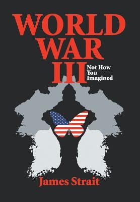 World War III: Not How You Imagined by Strait, James