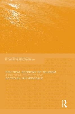 Political Economy of Tourism: A Critical Perspective by Mosedale, Jan