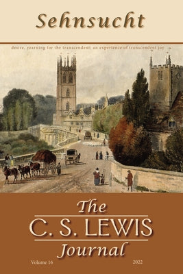 Sehnsucht: The C. S. Lewis Journal: Volume 16, 2022 by Johnson, Bruce R.