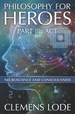 Act: Neuroscience and Consciousness by Craig, Conna