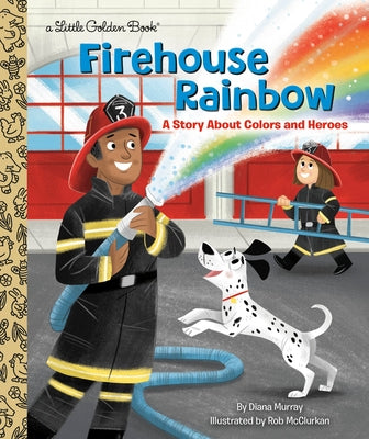 Firehouse Rainbow: A Story about Colors and Heroes by Murray, Diana