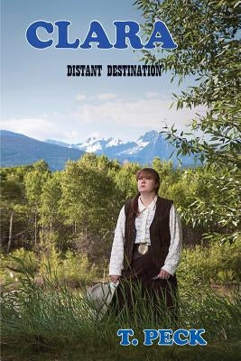 Clara: Distant Destination by Peck, T.