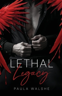 Lethal Legacy: Lethal Legacy Book One by Walshe, Paula